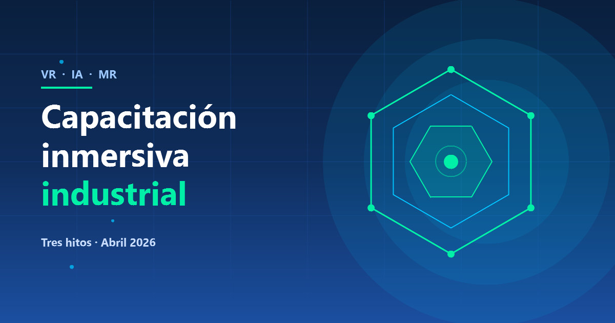 Capacitación inmersiva industrial: 3 hitos de abril 2026