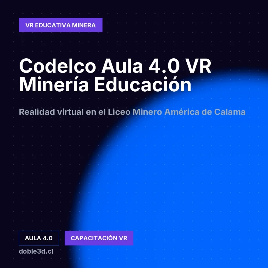 Codelco Aula 4.0 VR Minería Educación - Aula Impulsa 4.0 realidad virtual mineria