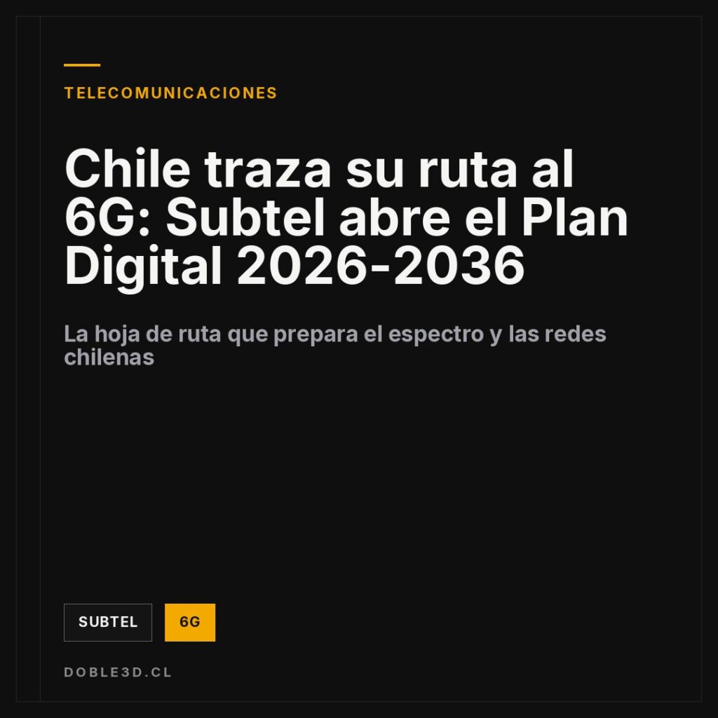 Chile traza su ruta al 6G: Subtel abre el Plan Digital 2026-2036