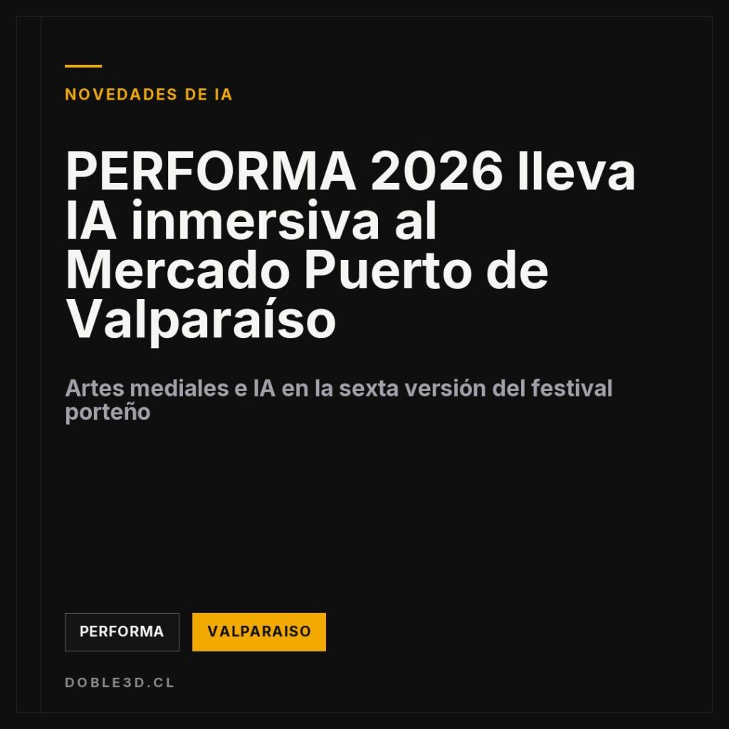 PERFORMA 2026 lleva IA inmersiva al Mercado Puerto de Valparaíso