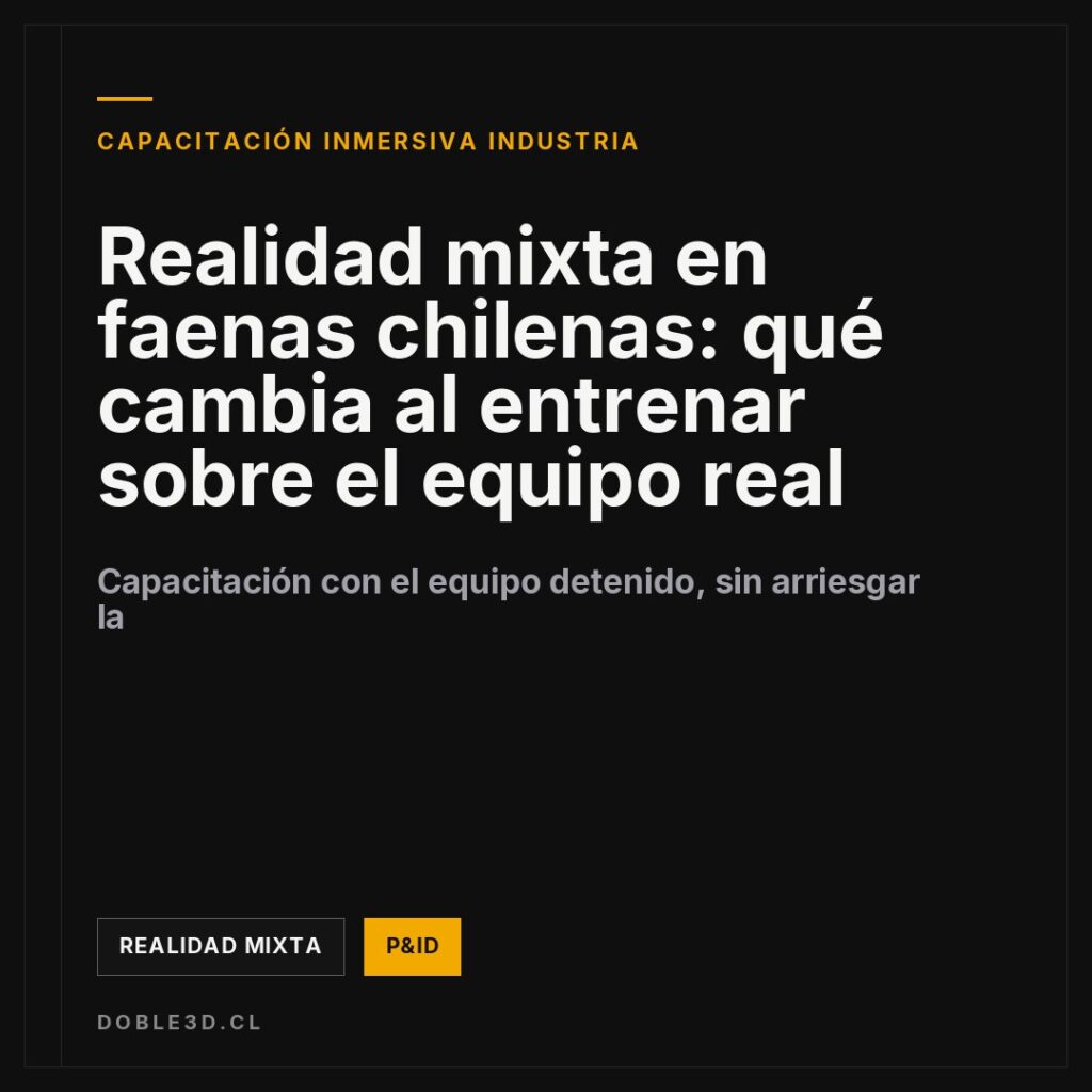 Realidad mixta en faenas chilenas: qué cambia al entrenar sobre el equipo real